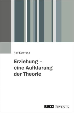 Erziehung – eine Aufklärung der Theorie