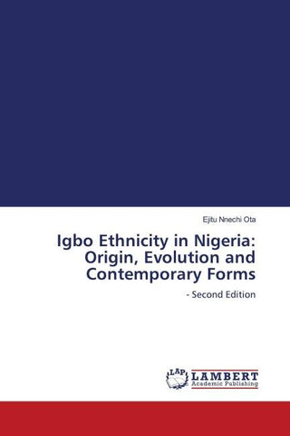 Igbo Ethnicity in Nigeria: Origin, Evolution and Contemporary Forms
