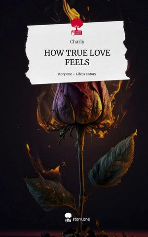 HOW TRUE LOVE FEELS. Life is a Story - story.one