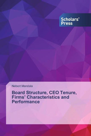 Board Structure, CEO Tenure, Firms' Characteristics and Performance