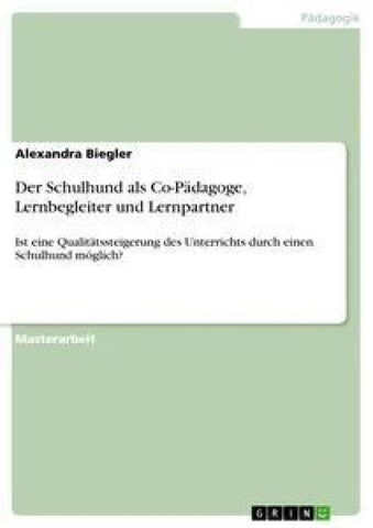 Der Schulhund als Co-Pädagoge, Lernbegleiter und Lernpartner