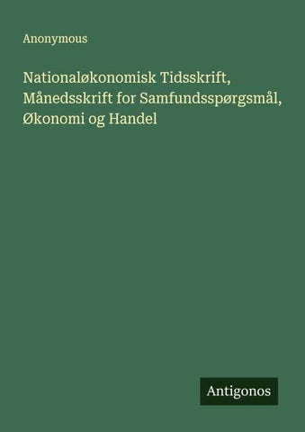 Nationaløkonomisk Tidsskrift, Månedsskrift for Samfundsspørgsmål, Økonomi og Handel