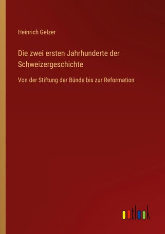 Die zwei ersten Jahrhunderte der Schweizergeschichte