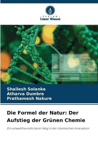 Die Formel der Natur: Der Aufstieg der Grünen Chemie
