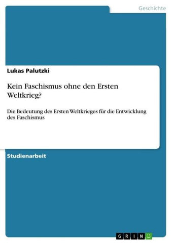 Kein Faschismus ohne den Ersten Weltkrieg?