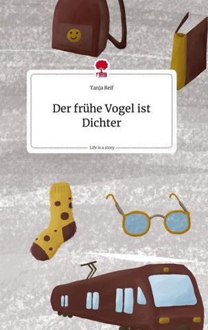 Der frühe Vogel ist Dichter. Life is a Story - story.one