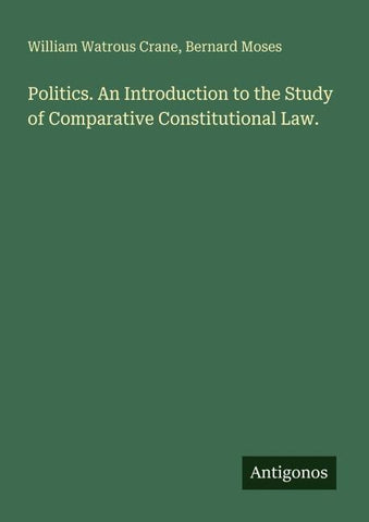 Politics. An Introduction to the Study of Comparative Constitutional Law.