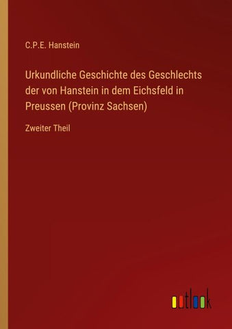 Urkundliche Geschichte des Geschlechts der von Hanstein in dem Eichsfeld in Preussen (Provinz Sachsen)