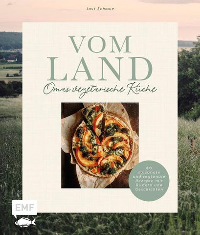 Vom Land – Omas vegetarische Küche