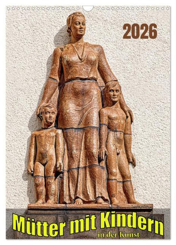 Mütter mit Kindern in der Kunst (Wandkalender 2026 DIN A3 hoch), CALVENDO Monatskalender