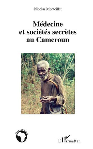 Médecine et sociétés secrètes au Cameroun