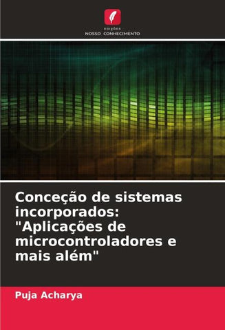 Conceção de sistemas incorporados: "Aplicações de microcontroladores e mais além"