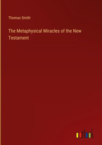 The Metaphysical Miracles of the New Testament