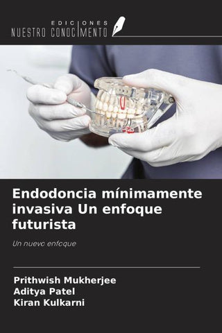 Endodoncia mínimamente invasiva Un enfoque futurista