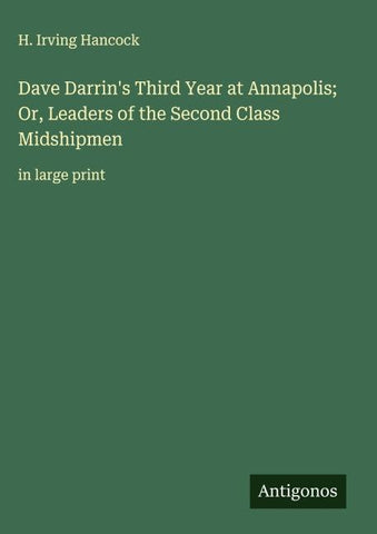 Dave Darrin's Third Year at Annapolis; Or, Leaders of the Second Class Midshipmen
