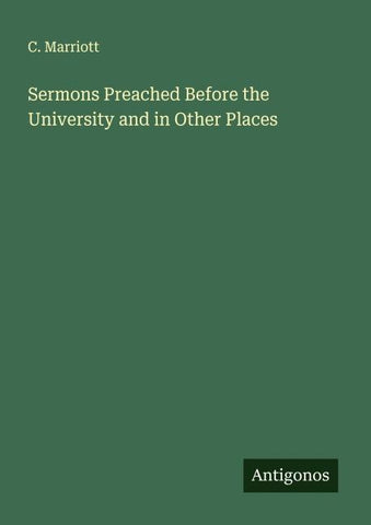 Sermons Preached Before the University and in Other Places