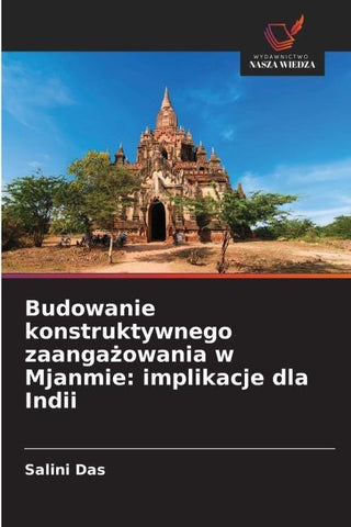 Budowanie konstruktywnego zaanga¿owania w Mjanmie: implikacje dla Indii