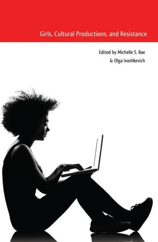 Girls, Cultural Productions, and Resistance
