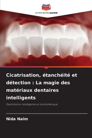 Cicatrisation, étanchéité et détection : La magie des matériaux dentaires intelligents