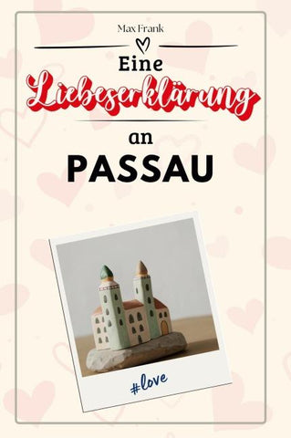 Eine Liebeserklärung an Passau