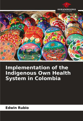 Implementation of the Indigenous Own Health System in Colombia