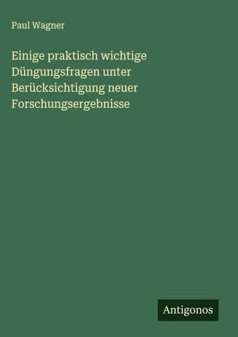 Einige praktisch wichtige Düngungsfragen unter Berücksichtigung neuer Forschungsergebnisse