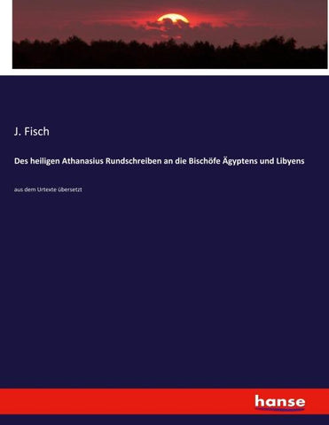 Des heiligen Athanasius Rundschreiben an die Bischöfe Ägyptens und Libyens