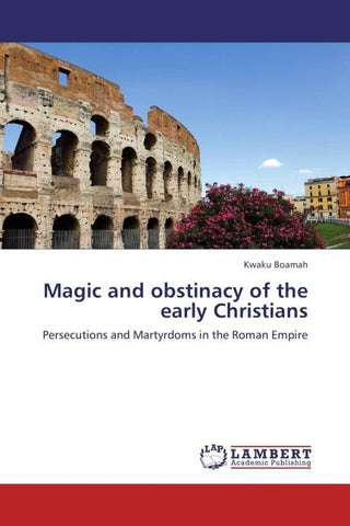Magic and obstinacy of the early Christians