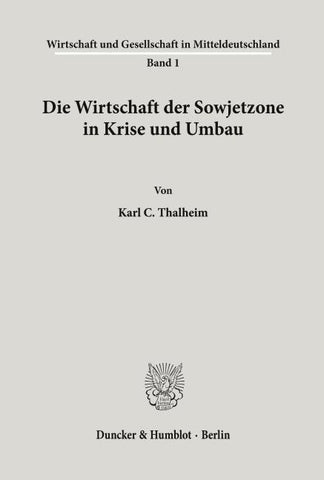 Die Wirtschaft der Sowjetzone in Krise und Umbau.