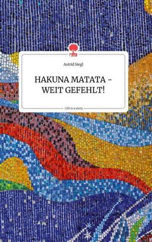 HAKUNA MATATA - WEIT GEFEHLT! Life is a Story - story.one
