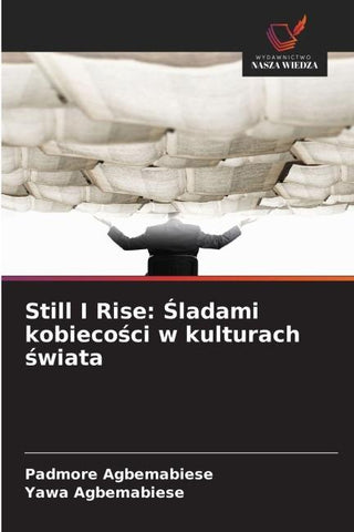 Still I Rise: ¿ladami kobieco¿ci w kulturach ¿wiata
