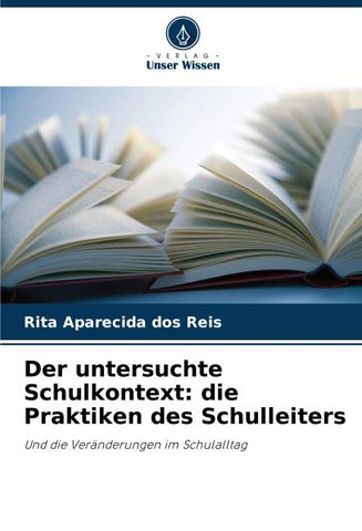 Der untersuchte Schulkontext: die Praktiken des Schulleiters