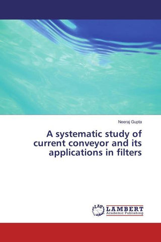 A systematic study of current conveyor and its applications in filters