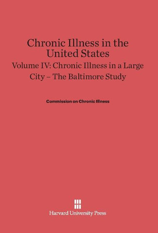 Chronic Illness in the United States, Volume IV, Chronic Illness in a Large City