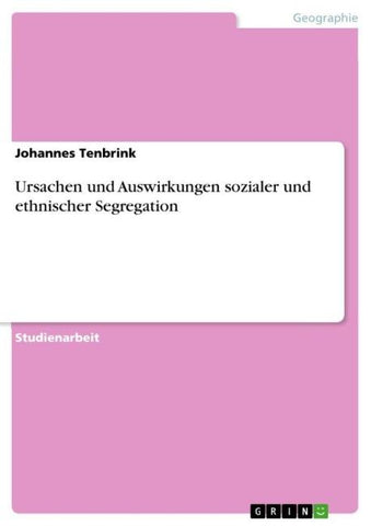 Ursachen und Auswirkungen sozialer und ethnischer Segregation