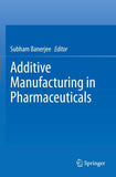 Additive Manufacturing in Pharmaceuticals