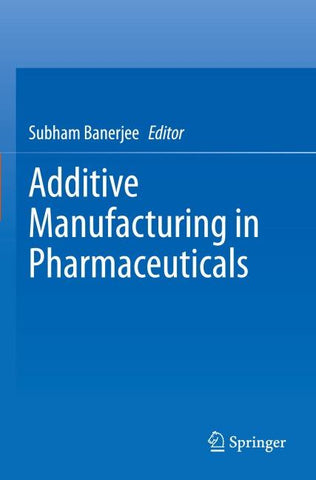 Additive Manufacturing in Pharmaceuticals