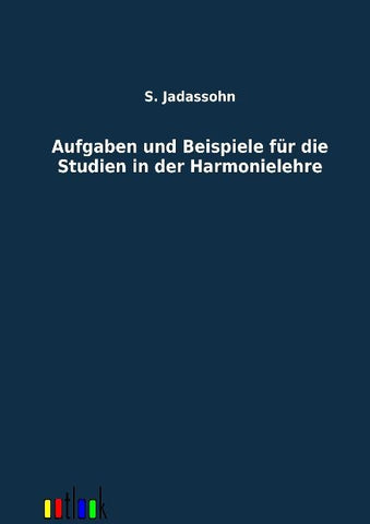 Aufgaben und Beispiele für die Studien in der Harmonielehre