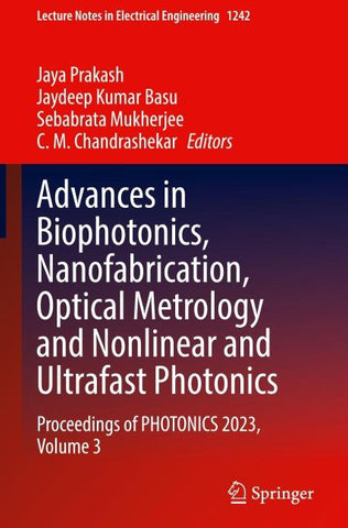 Advances in Biophotonics, Nanofabrication, Optical Metrology and Nonlinear and Ultrafast Photonics