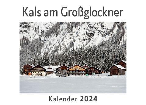 Kals am Großglockner (Wandkalender 2024, Kalender DIN A4 quer, Monatskalender im Querformat mit Kalendarium, Das perfekte Geschenk)