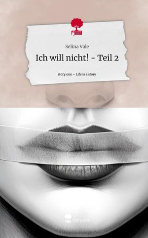 Ich will nicht! - Teil 2. Life is a Story - story.one