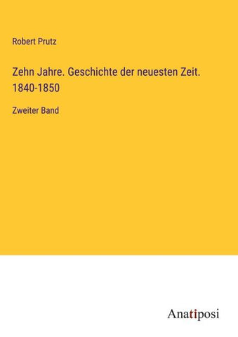 Zehn Jahre. Geschichte der neuesten Zeit. 1840-1850