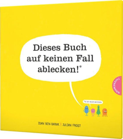 Dieses Buch auf keinen Fall ablecken! (Es ist voller Bakterien)