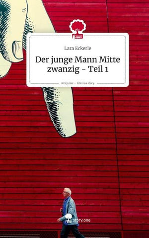 Der junge Mann Mitte zwanzig - Teil 1. Life is a Story - story.one