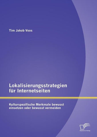 Lokalisierungsstrategien für Internetseiten: Kulturspezifische Merkmale bewusst einsetzen oder bewusst vermeiden