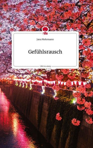 Gefühlsrausch. Life is a Story - story.one