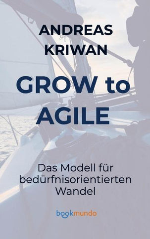 GROW to AGILE: Ein Modell für bedürfnisorientierten Wandel