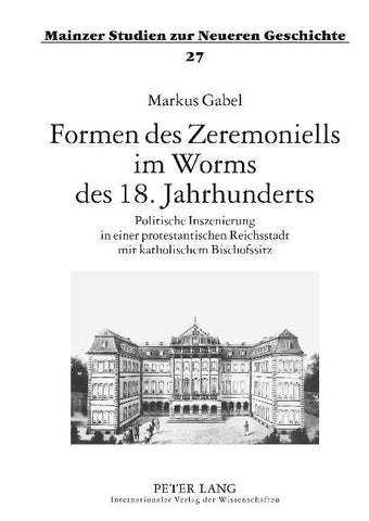 Formen des Zeremoniells im Worms des 18. Jahrhunderts