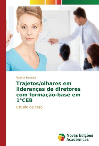 Trajetos/olhares em lideranças de diretores com formação-base em 1°CEB