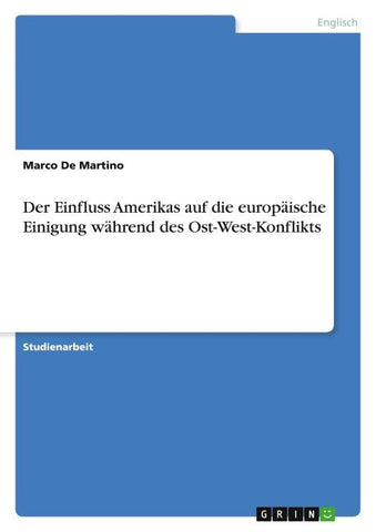 Der Einfluss Amerikas auf die europäische Einigung während des Ost-West-Konflikts